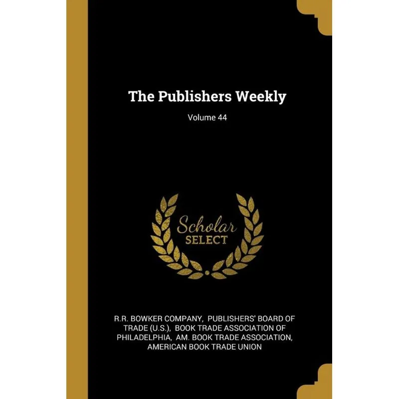The Publishers Weekly, Volume 44