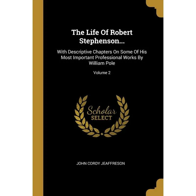 The Life Of Robert Stephenson...