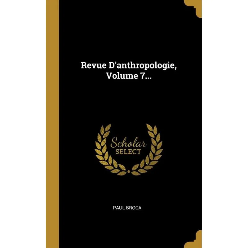 Revue Danthropologie, Volume 7...