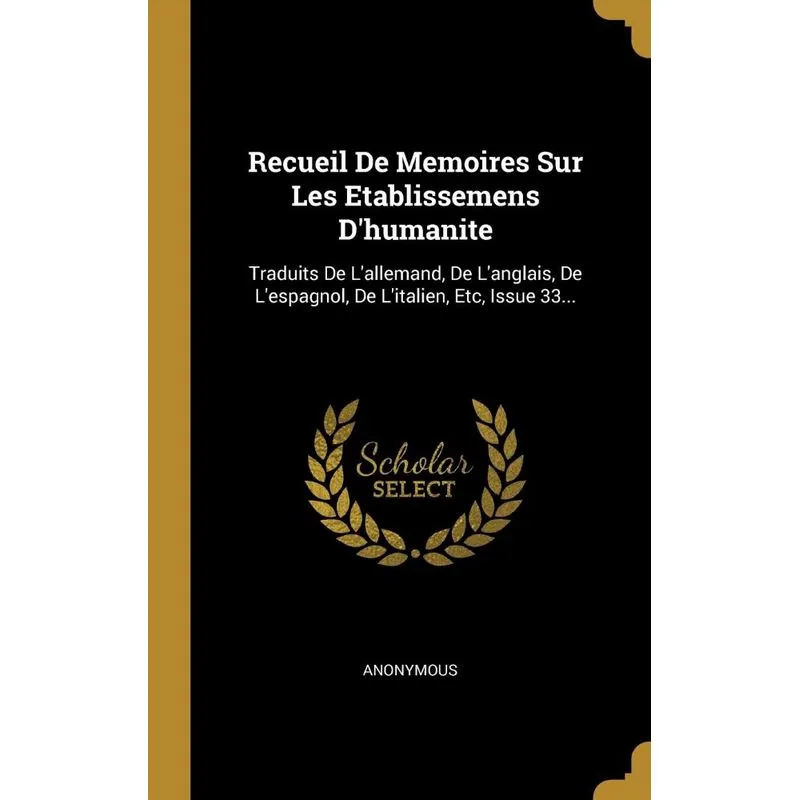 Recueil De Memoires Sur Les Etablissemens Dhumanite