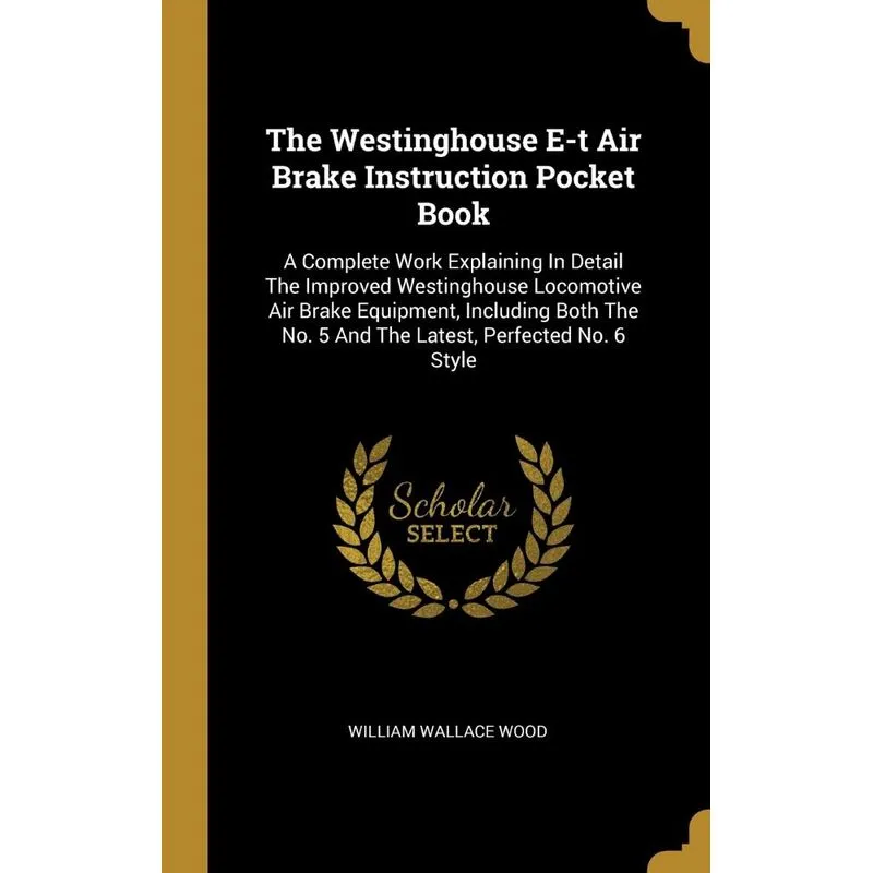 The Westinghouse E-t Air Brake Instruction Pocket Book