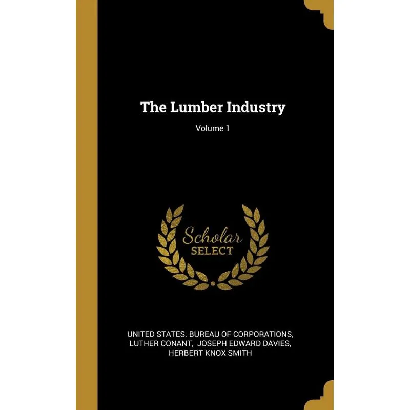 The Lumber Industry, Volume 1