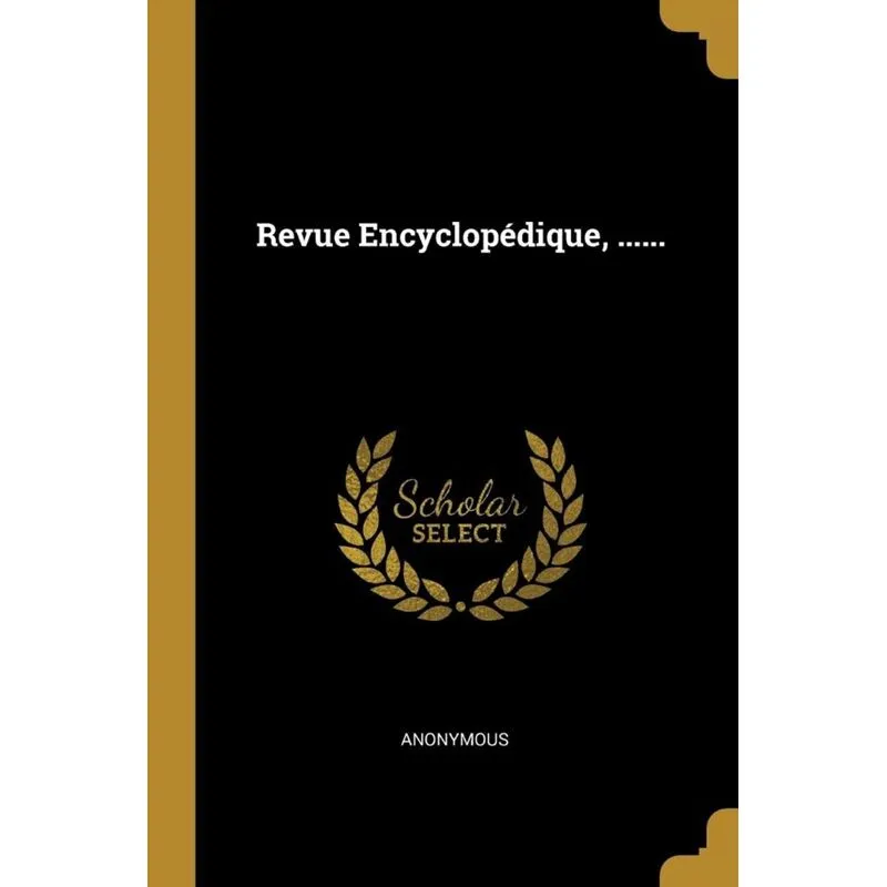Revue Encyclopédique, ......