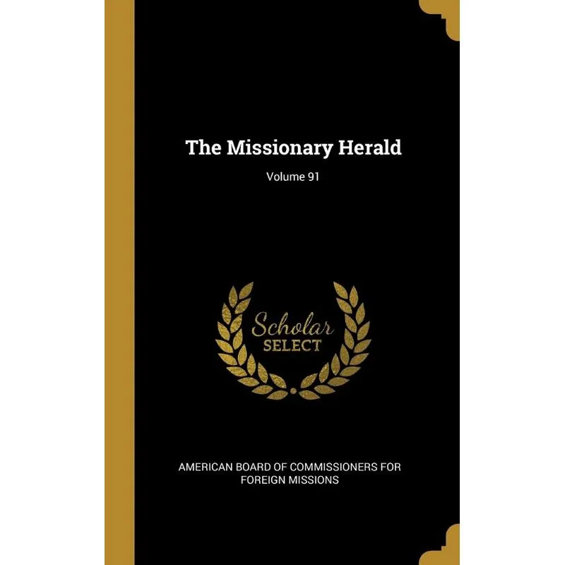 The Missionary Herald, Volume 91