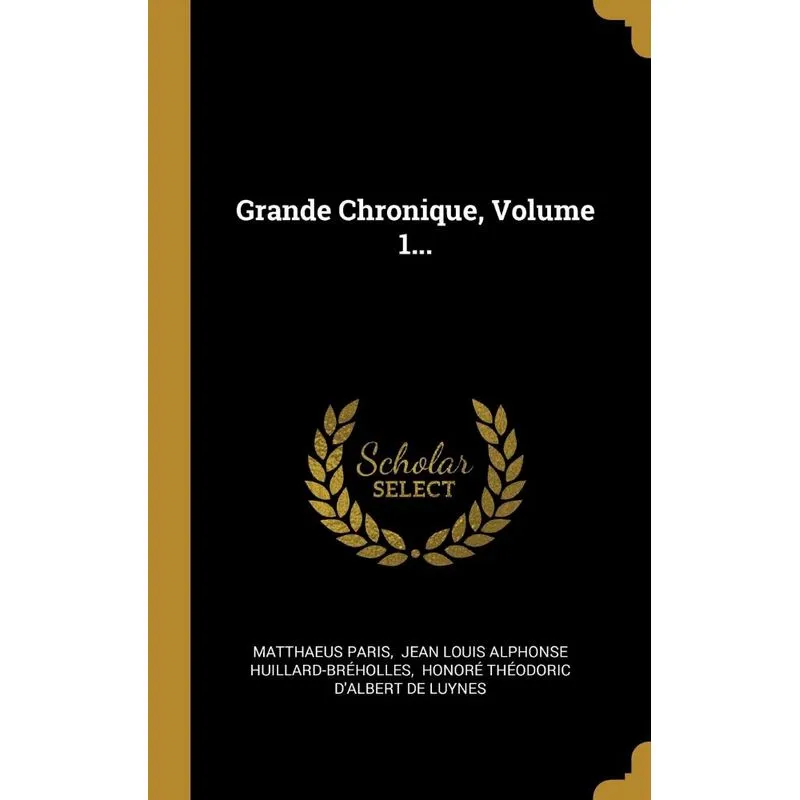 Grande Chronique, Volume 1...