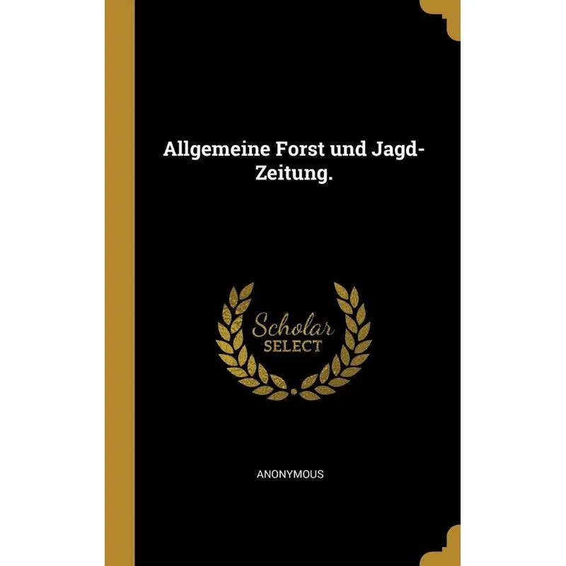 Allgemeine Forst und Jagd-Zeitung.