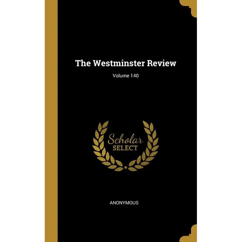 The Westminster Review, Volume 140