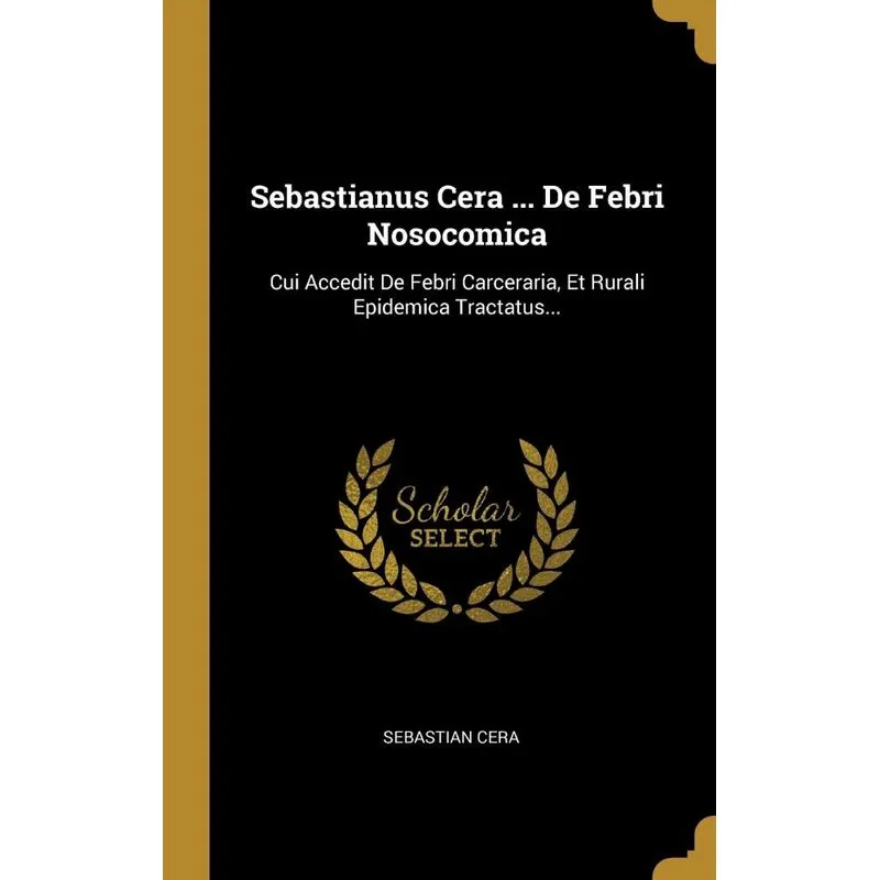 Sebastianus Cera ... De Febri Nosocomica