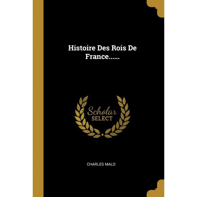 Histoire Des Rois De France......