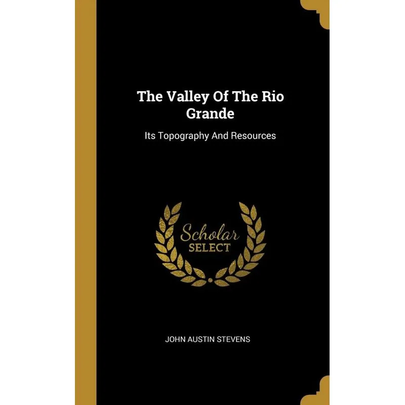 The Valley Of The Rio Grande