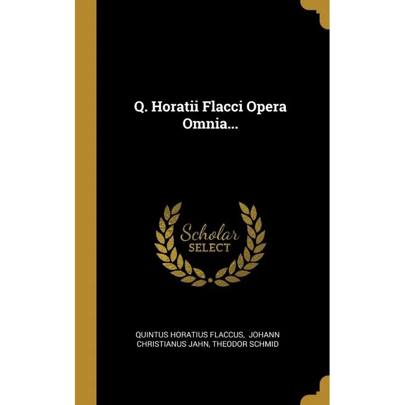 Q. Horatii Flacci Opera Omnia...