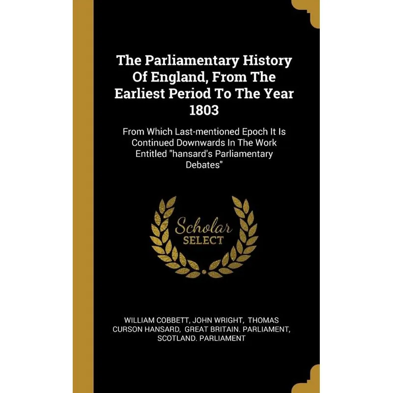 The Parliamentary History Of England, From The Earliest Period To The Year 1803