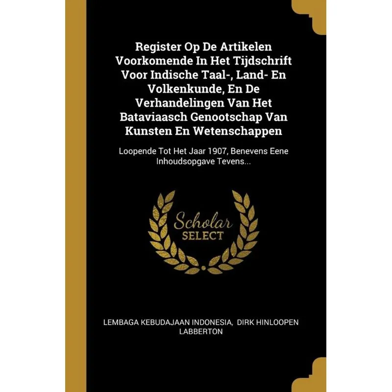Register Op De Artikelen Voorkomende In Het Tijdschrift Voor Indische Taal-, Land- En Volkenkunde, En De Verhandelingen Van Het Bataviaasch Genootsch