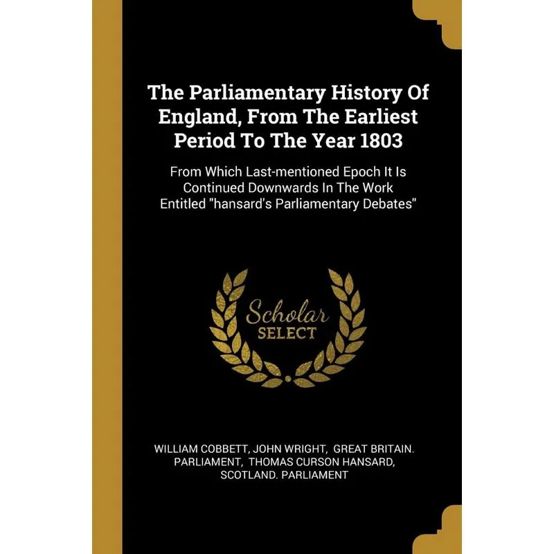 The Parliamentary History Of England, From The Earliest Period To The Year 1803