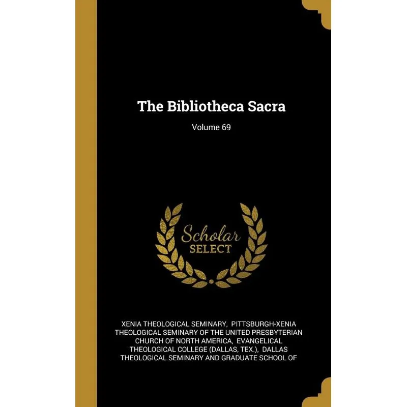 The Bibliotheca Sacra, Volume 69