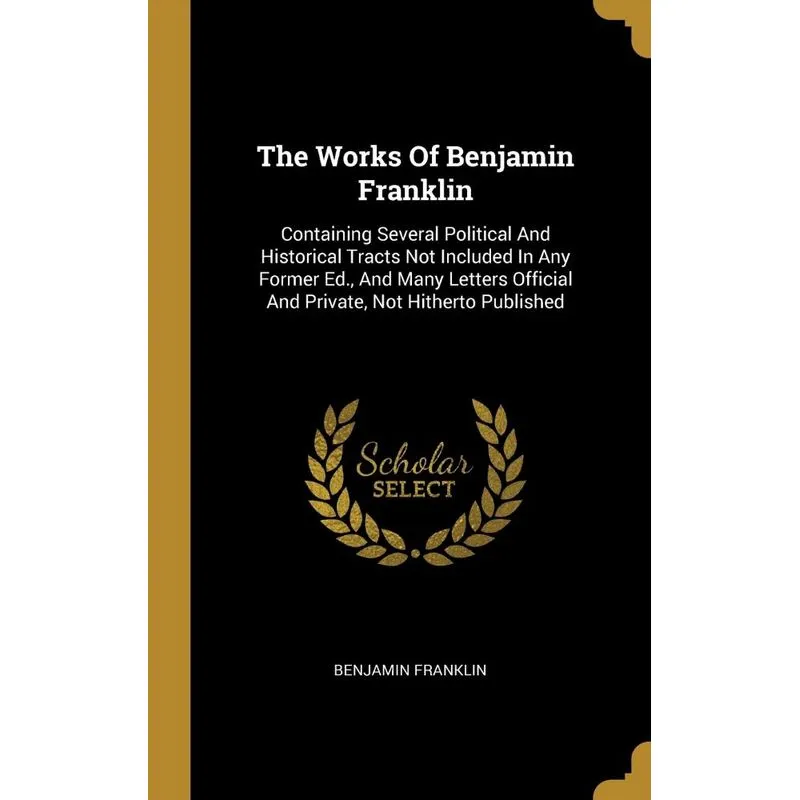 The Works Of Benjamin Franklin