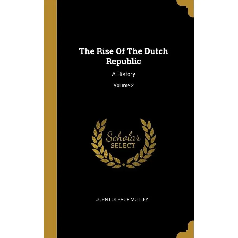 The Rise Of The Dutch Republic