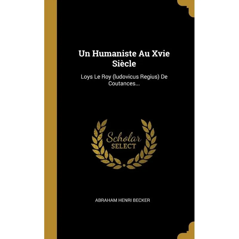 Un Humaniste Au Xvie Siècle