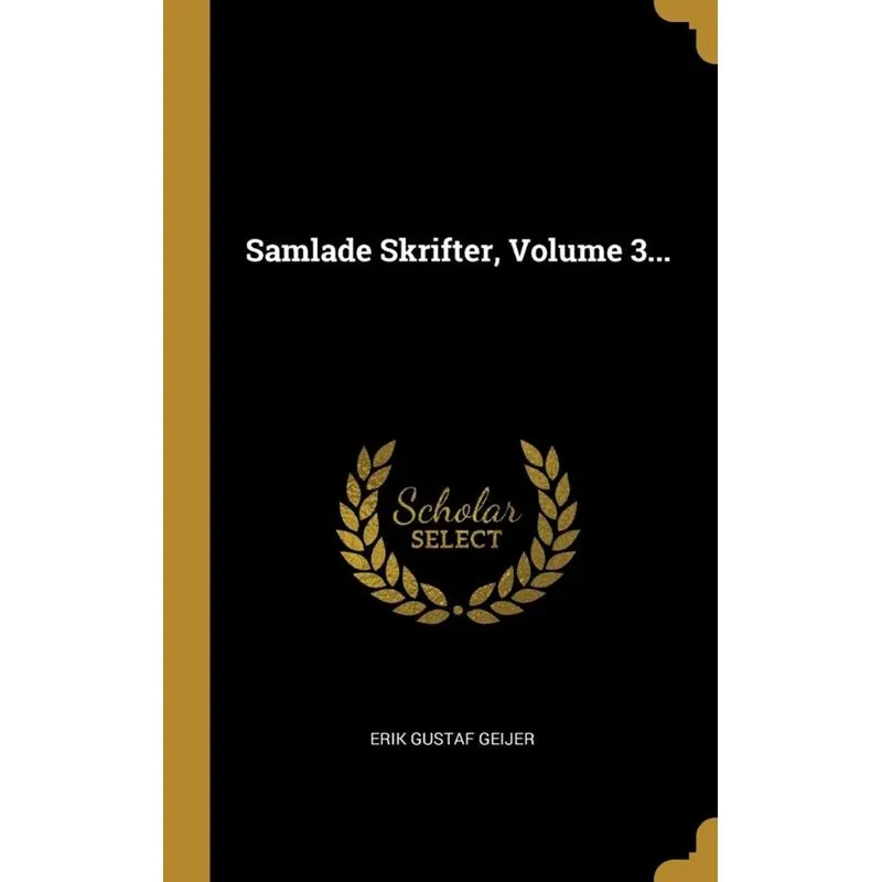Samlade Skrifter, Volume 3...