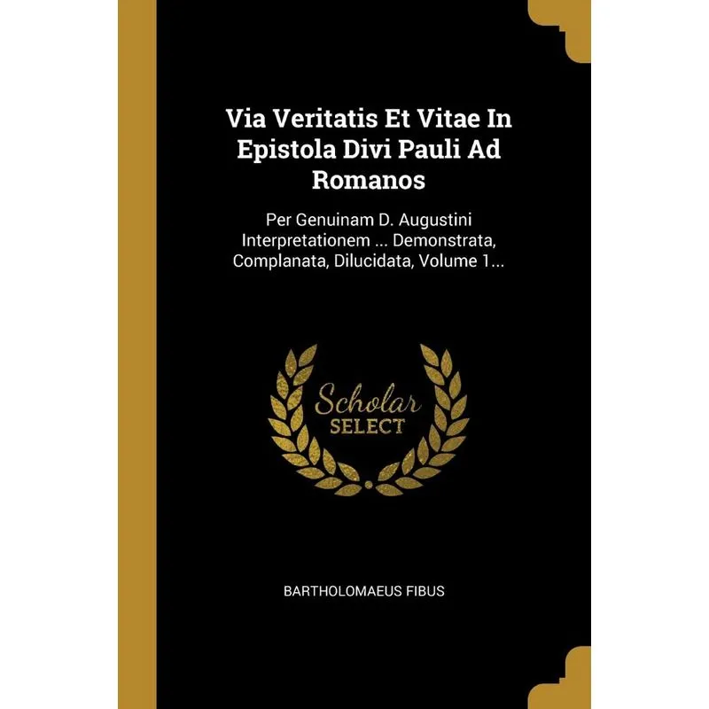Via Veritatis Et Vitae In Epistola Divi Pauli Ad Romanos