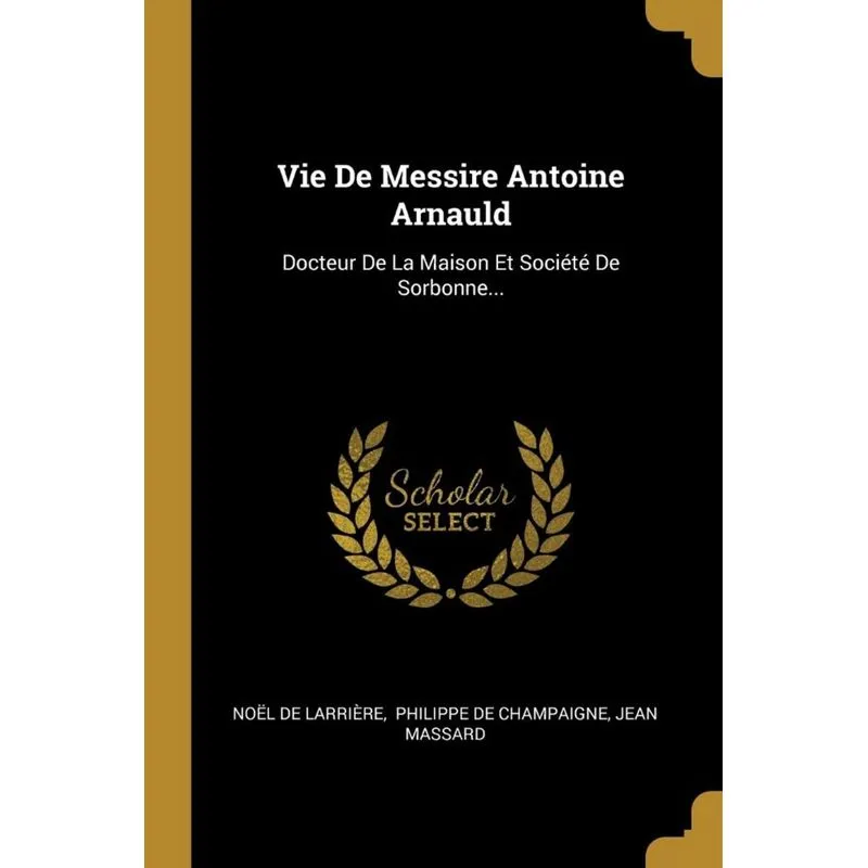 Vie De Messire Antoine Arnauld