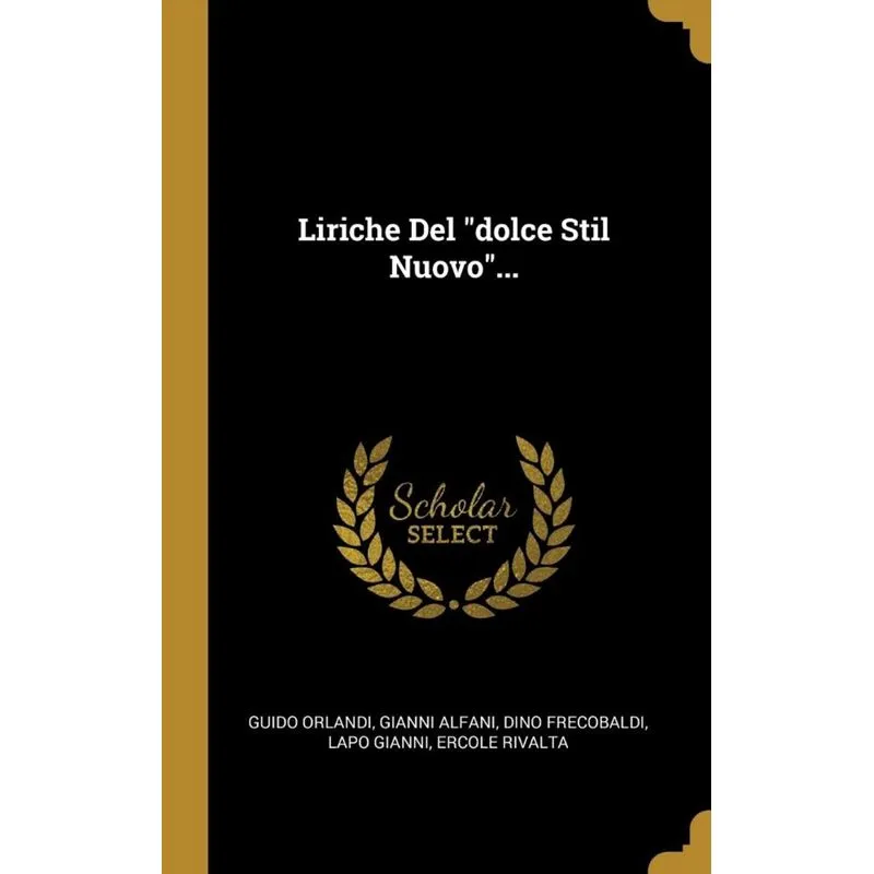 Liriche Del dolce Stil Nuovo...
