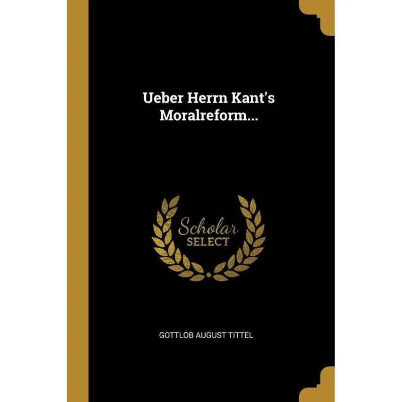 Ueber Herrn Kants Moralreform...