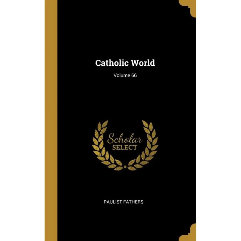 Catholic World, Volume 66