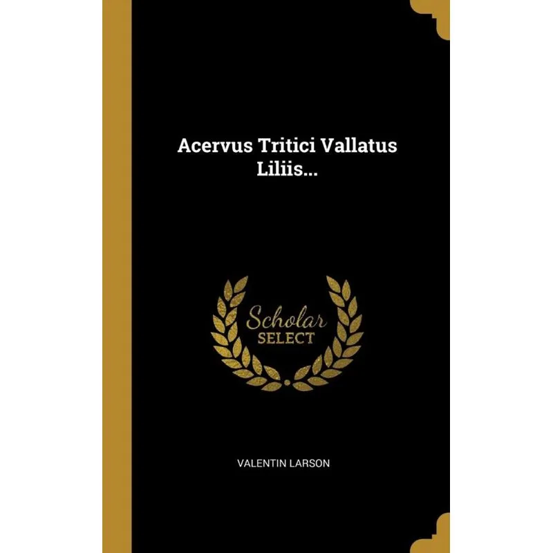 Acervus Tritici Vallatus Liliis...