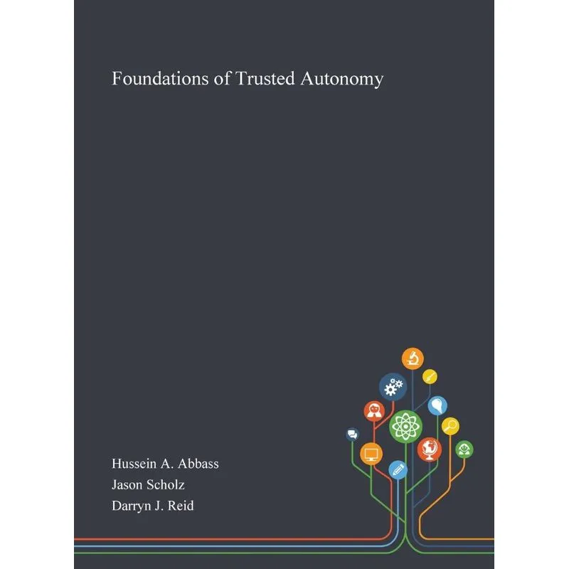 Foundations of Trusted Autonomy