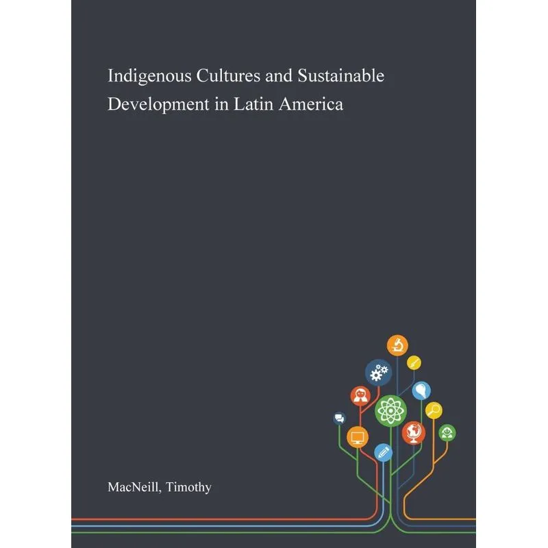 Indigenous Cultures and Sustainable Development in Latin Am