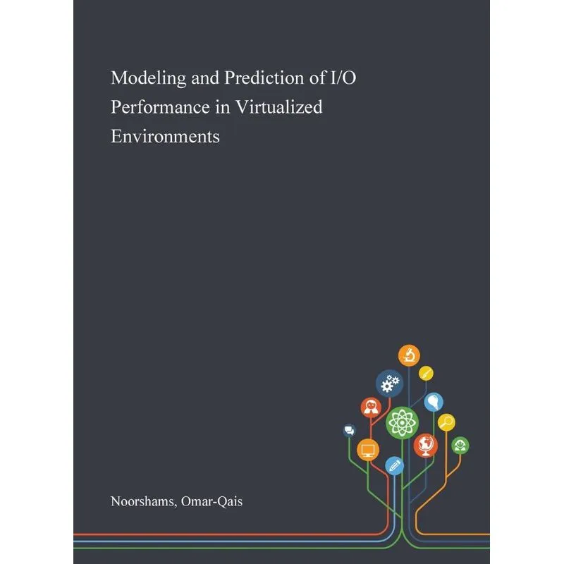 Modeling and Prediction of I/O Performance in Virtualized E