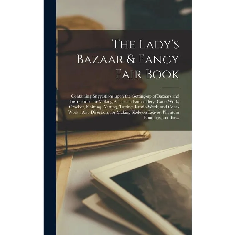 The Ladys Bazaar & Fancy Fair Book