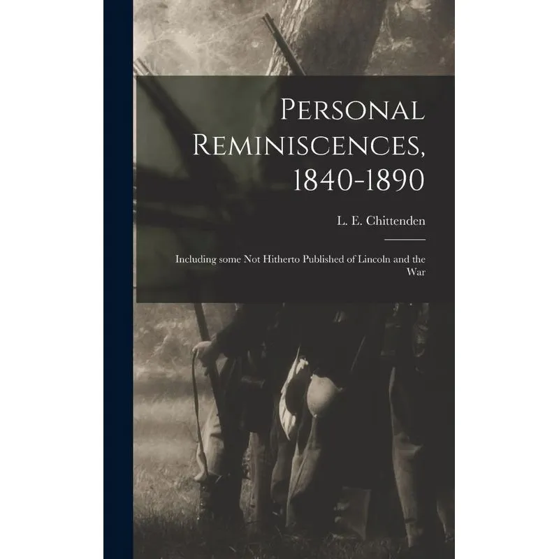 Personal Reminiscences, 1840-1890