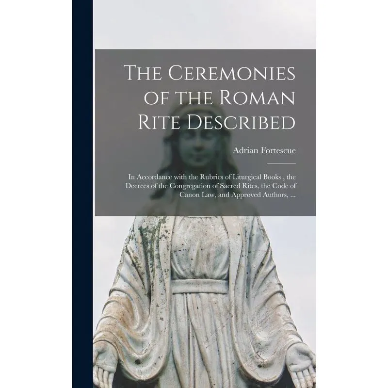 The Ceremonies of the Roman Rite Described