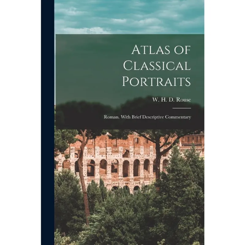 Atlas of Classical Portraits; Roman. With Brief Descriptive