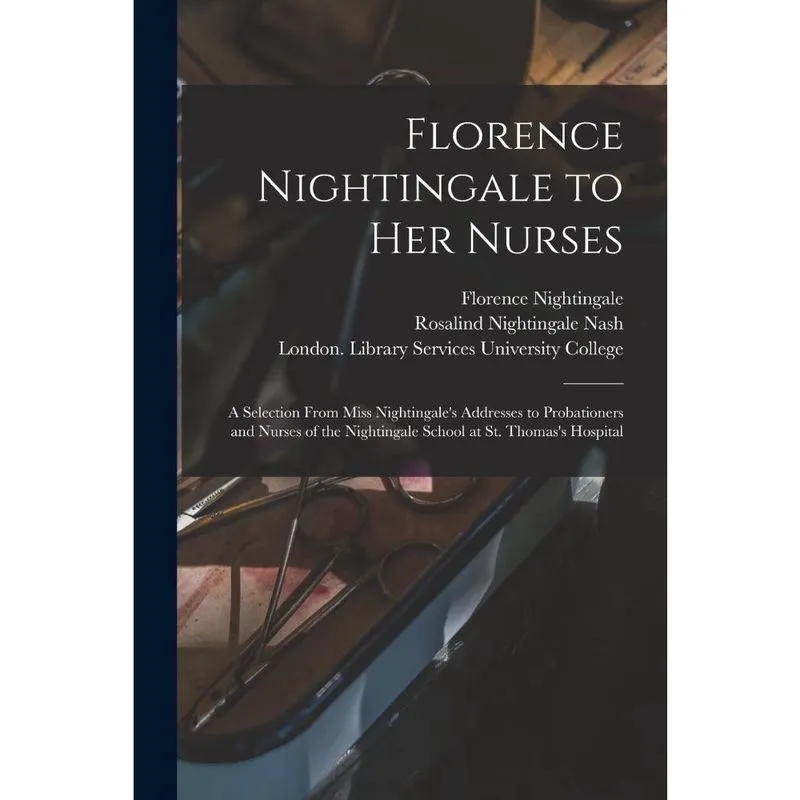 Florence Nightingale to Her Nurses