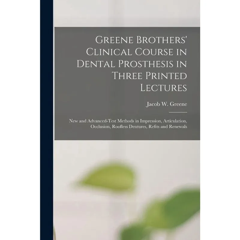 Greene Brothers Clinical Course in Dental Prosthesis in Th