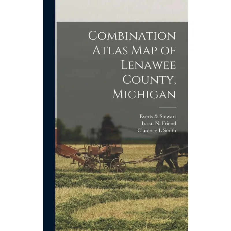 Combination Atlas Map of Lenawee County, Michigan