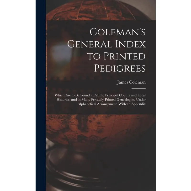 Colemans General Index to Printed Pedigrees; Which Are to