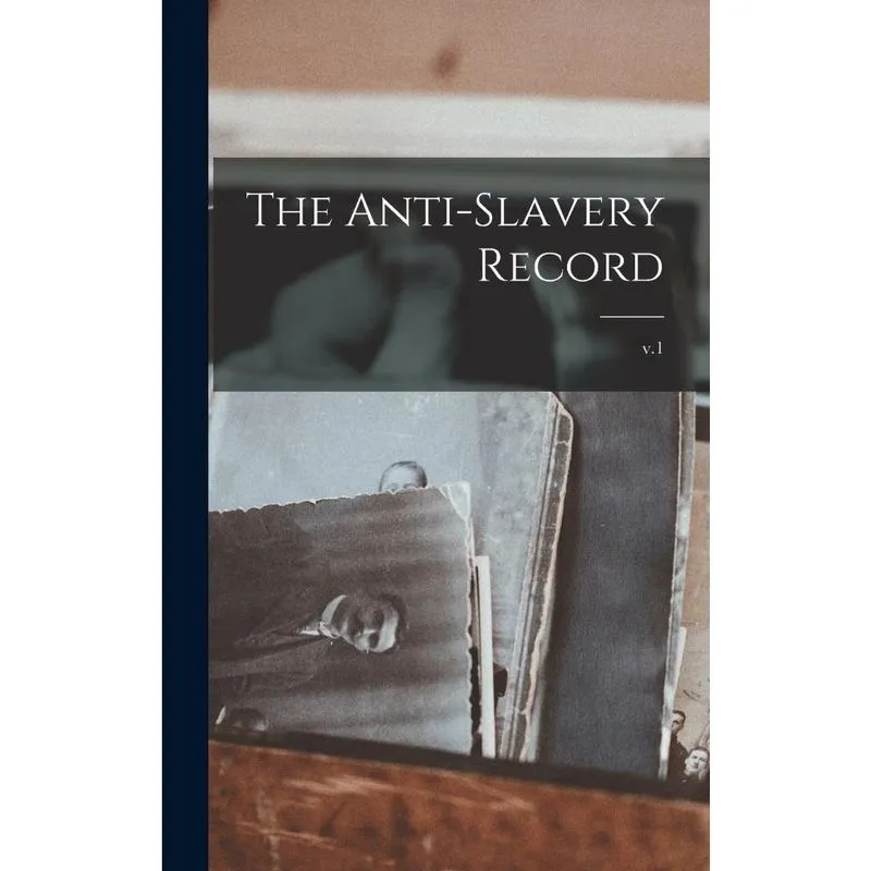 The Anti-slavery Record; v.1