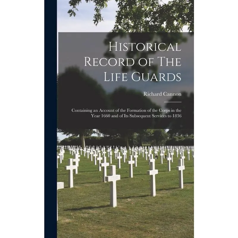 Historical Record of The Life Guards microform