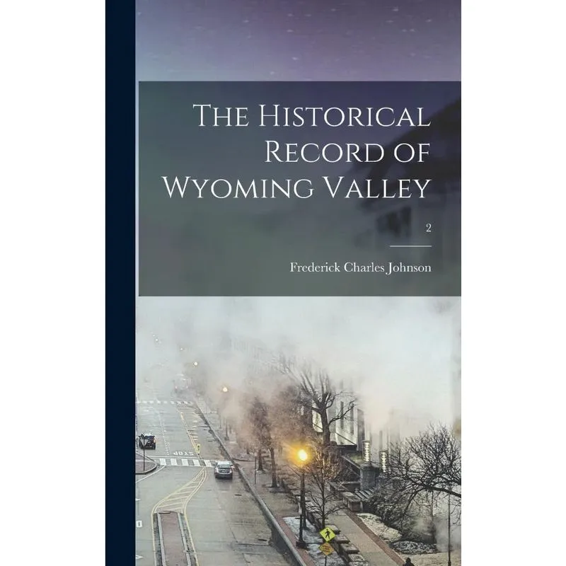 The Historical Record of Wyoming Valley; 2