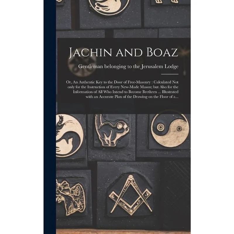 Jachin and Boaz; or, An Authentic Key to the Door of Free-m