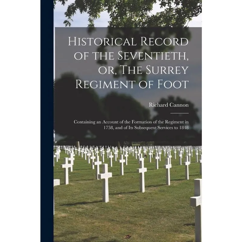 Historical Record of the Seventieth, or, The Surrey Regimen