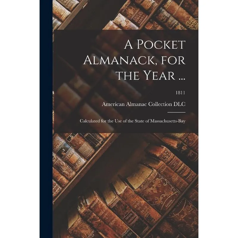 A Pocket Almanack, For The Year ...