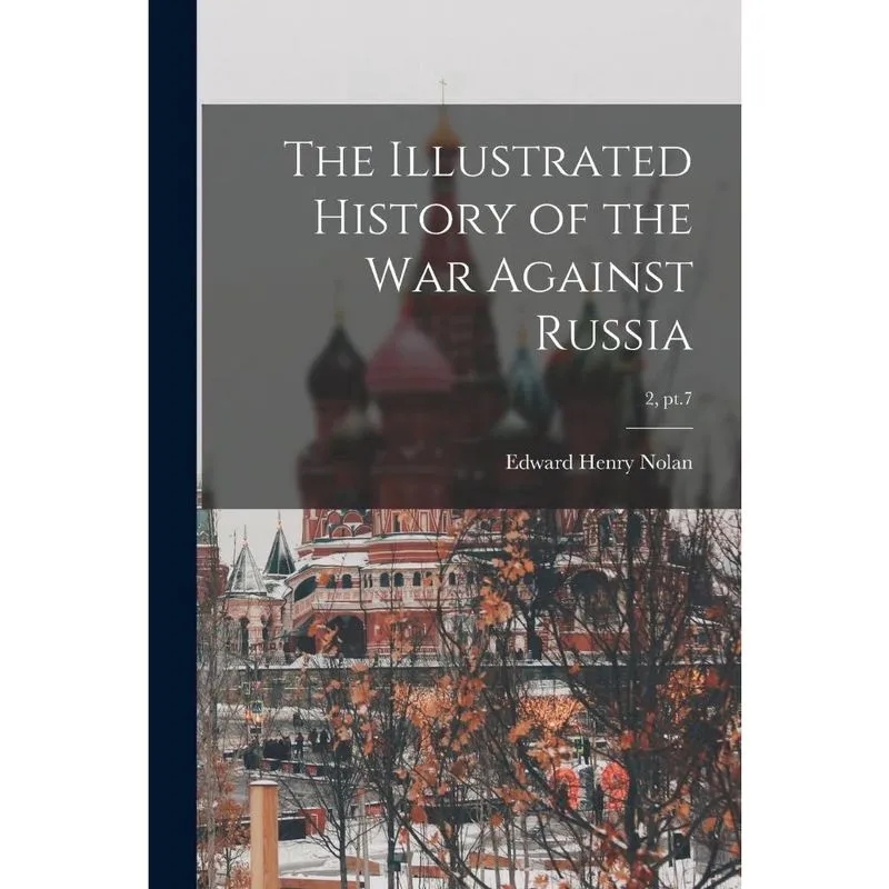 The Illustrated History of the War Against Russia; 2, pt.7