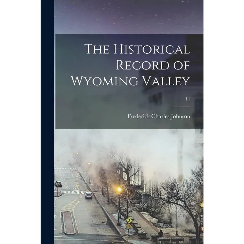 The Historical Record of Wyoming Valley; 14