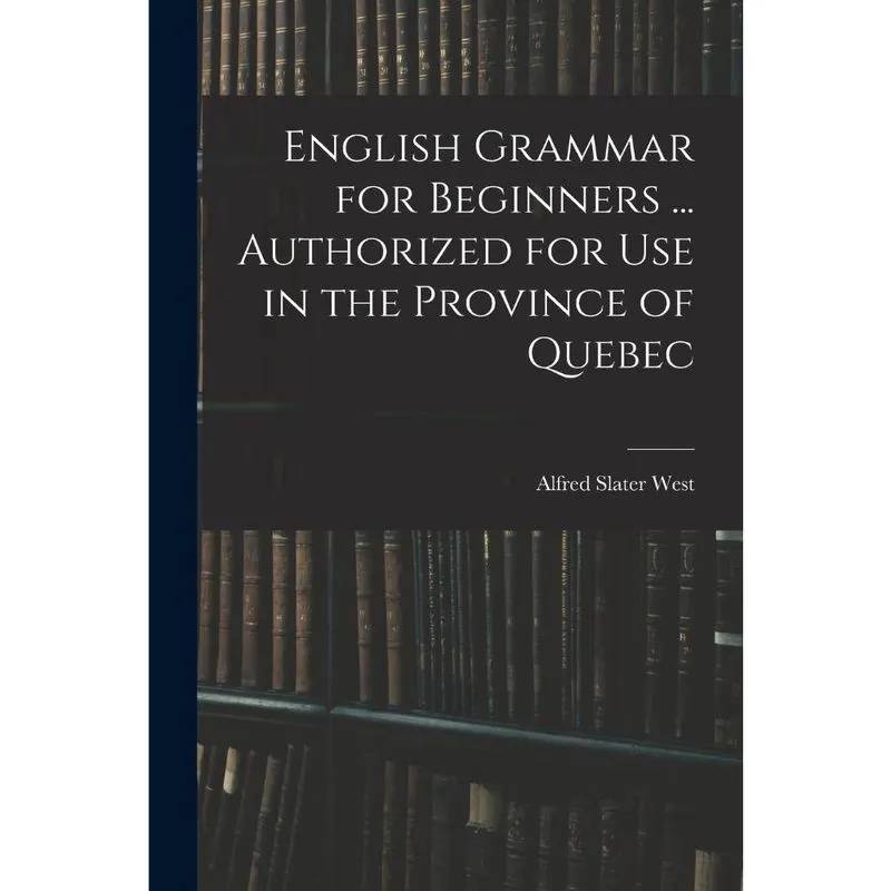 English Grammar for Beginners... Authorized for Use in the