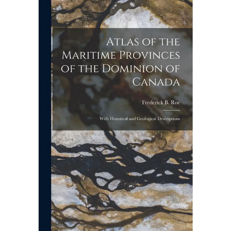 Atlas of the Maritime Provinces of the Dominion of Canada